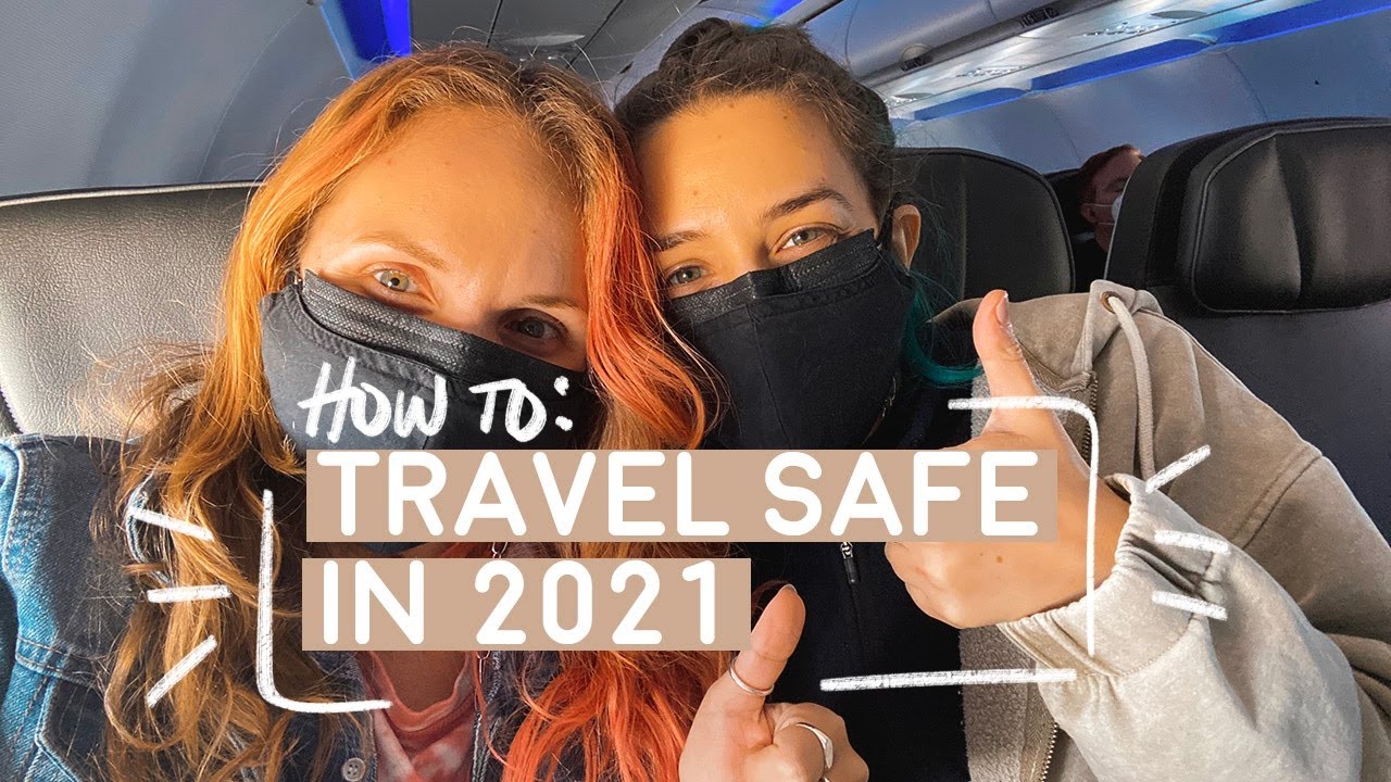 What it's REALLY LIKE to travel in 2021: Safety tips & what you NEED to know before you go!