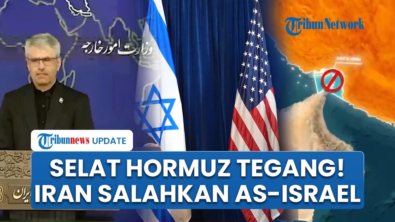 Iran Marah! Salahkan AS-Israel atas Ketegangan di Selat Hormuz, Klaim Bom Rusak Peradaban Global