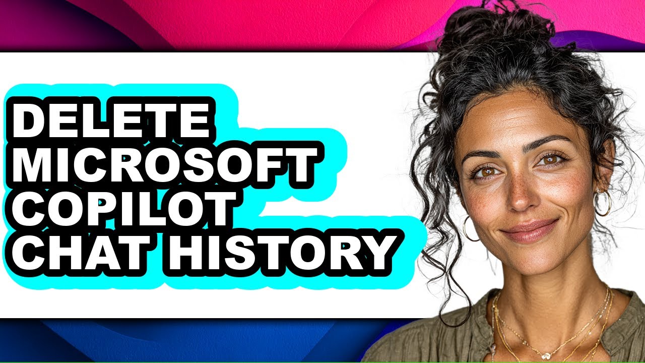 How to Delete Microsoft Copilot Chat History - Easy Guide