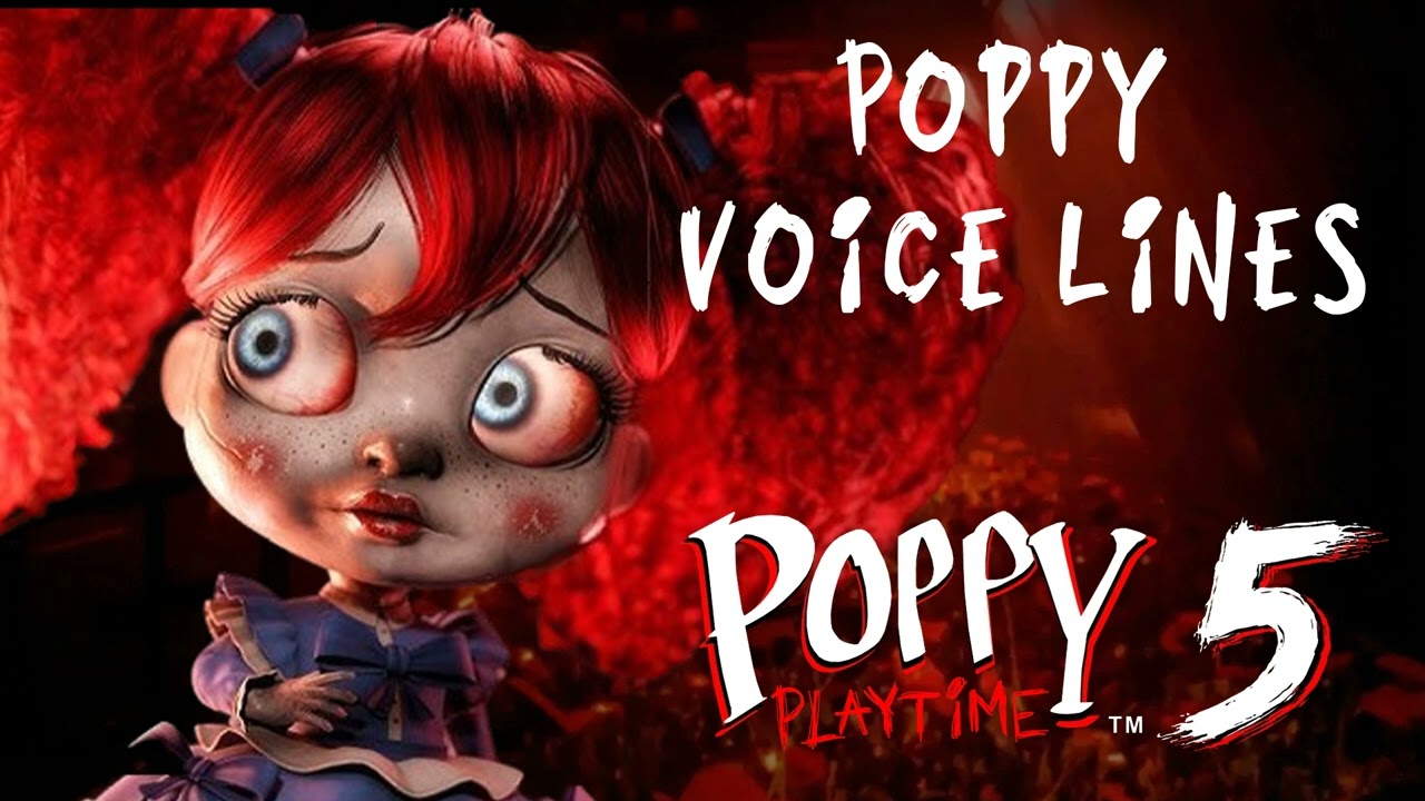 Poppy Playtime: Chapter 5 - Poppy Playtime (Voice Lines)