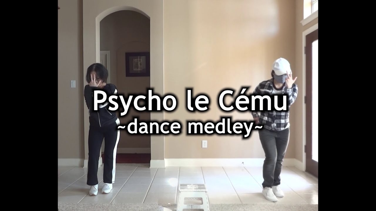 Psycho le Cému ~dance medley~