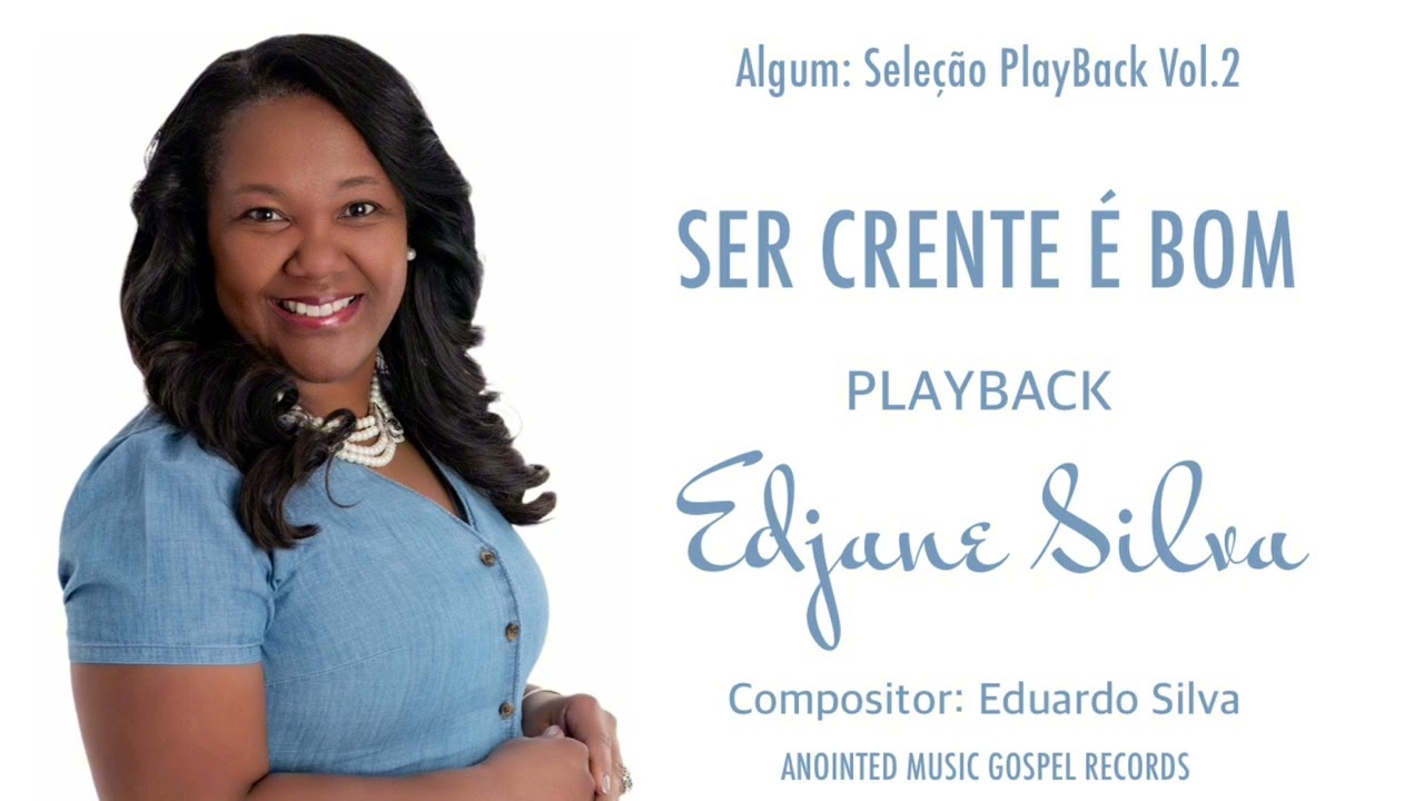 SER CRENTE É BOM - PLAYBACK - EDJANE SILVA