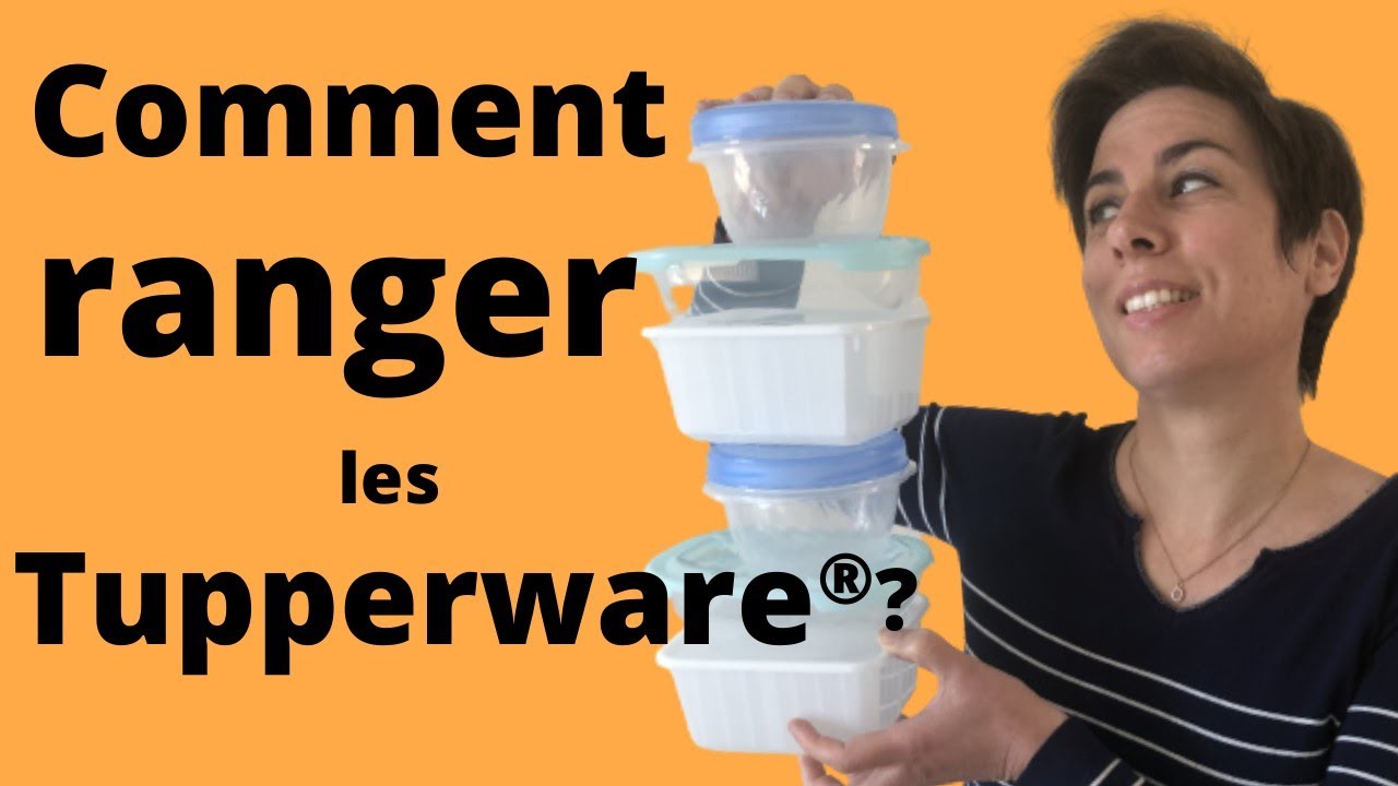 Comment ranger les boites Tupperware ® efficacement?