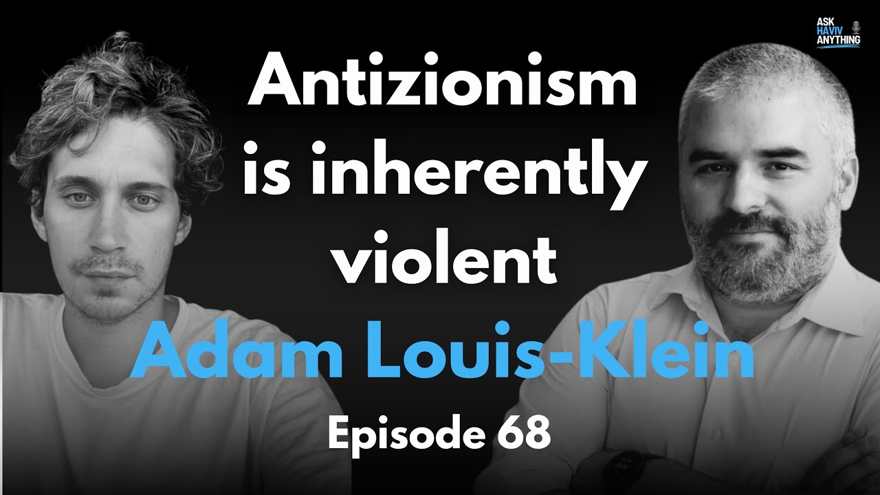 Episode 68: Antizionism is inherently violent, with Adam Louis-Klein