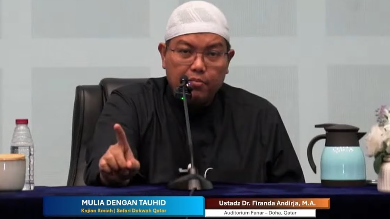 KEUTAMAAN TAUHID DI DUNIA DAN DI AKHIRAT oleh Ust Dr.Firanda Andirja,M.A. darah qatar 12/2025