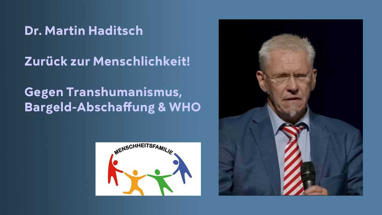 Dr. Martin Haditsch - Zurück zur Menschlichkeit! gegen Transhumanismus, Bargeld Abschaffung & WHO