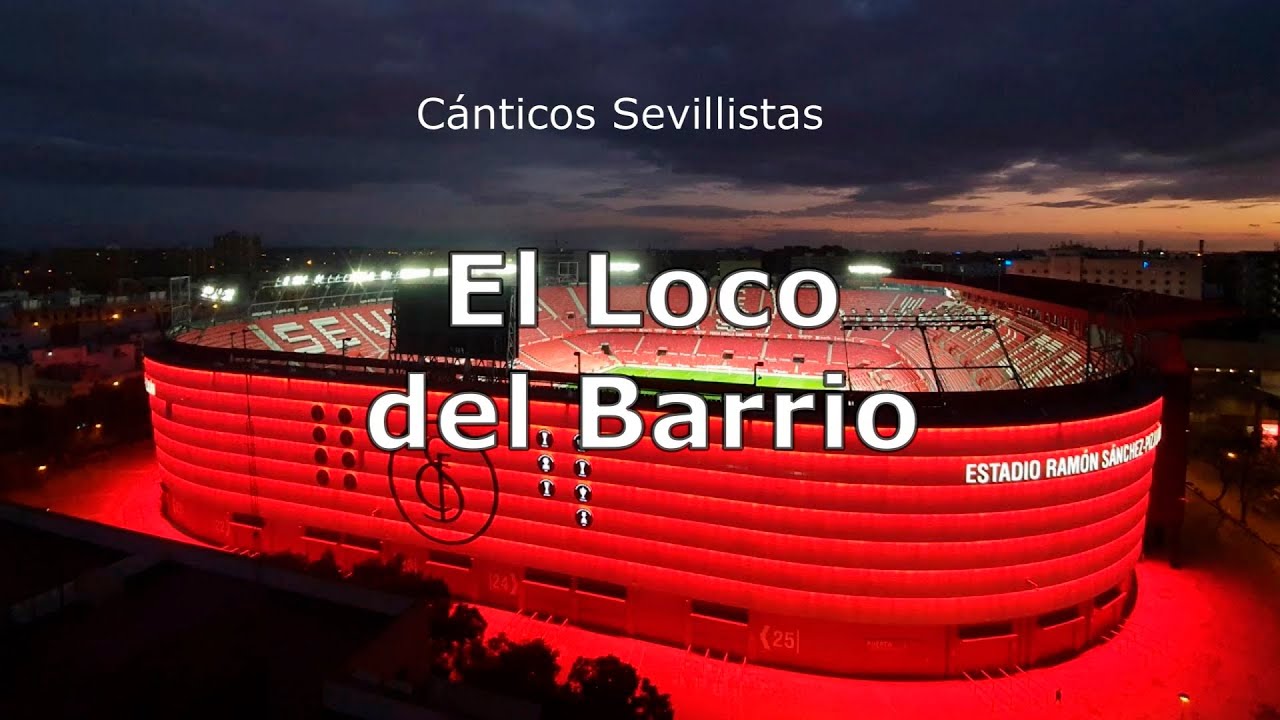 El Loco del Barrio | Cánticos Sevillistas Raulalo