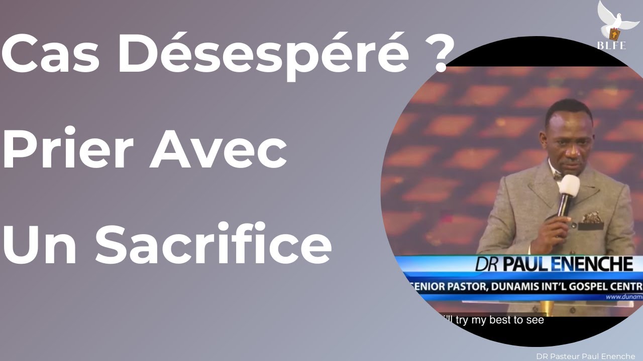PRIER AVEC UN SACRIFICE DANS LES CAS DÉSESPÉRÉS || CLES D’EXAUCEMENT PRIERES || PASTEUR PAUL ENENCHE