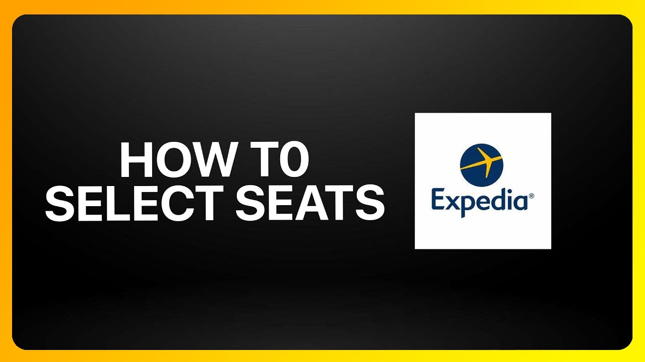 How To Select Seats On Expedia Tutorial