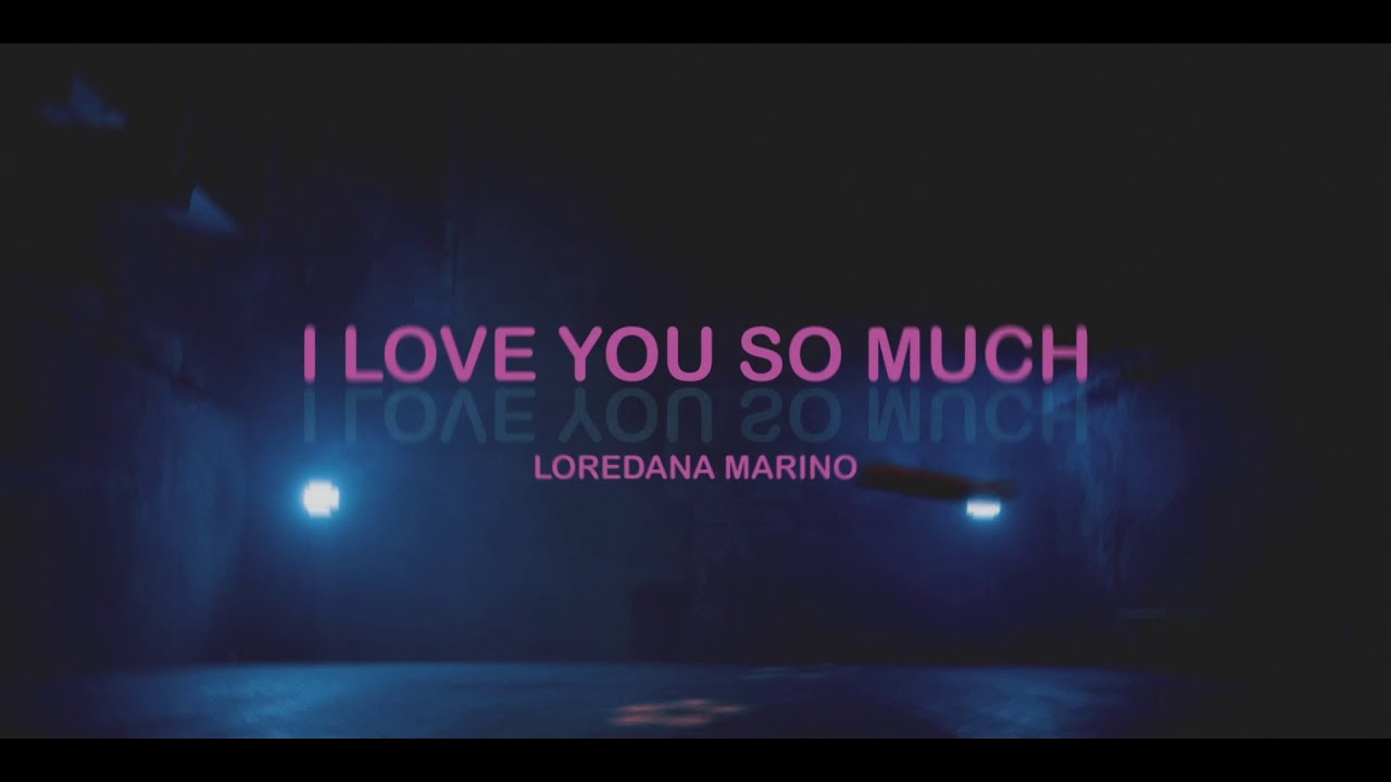 LOREDANA MARINO - I LOVE YOU SO MUCH ( OFFICIAL VIDEO )