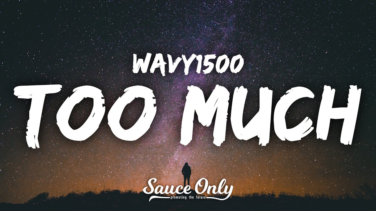 Wavy1500 - Too Much (Lyrics)