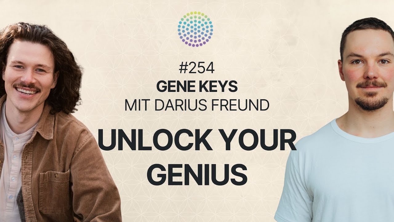Gene Keys mit Darius Freund: Entfalte deinen unersch&uuml;tterlichen Kern | #254