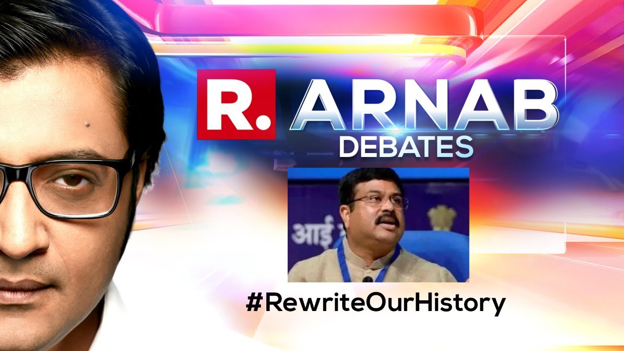 Arnab's Debate: Education Minister says History books will be Corrected. Time To Tell India's Truth?