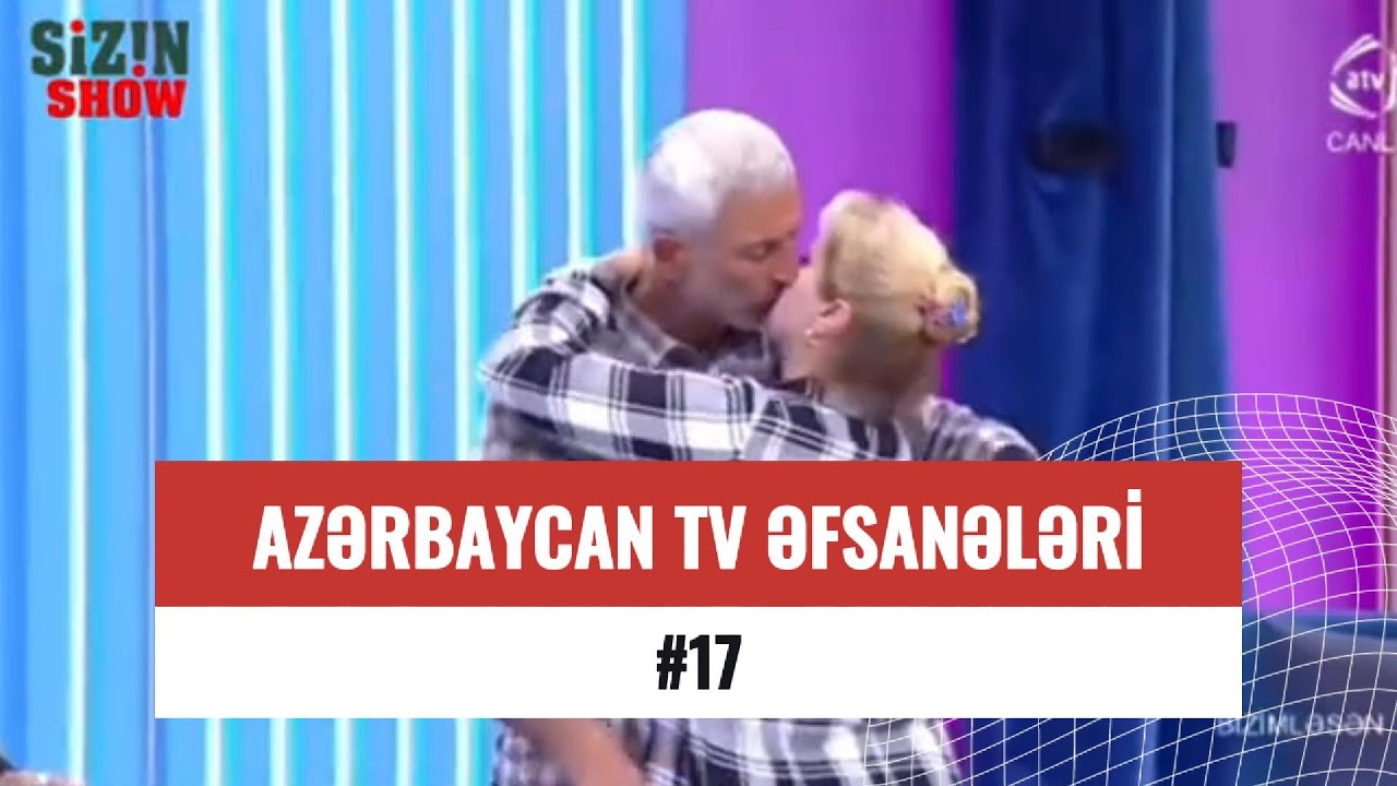 AZƏRBAYCAN TV ƏFSANƏLƏRİ #17