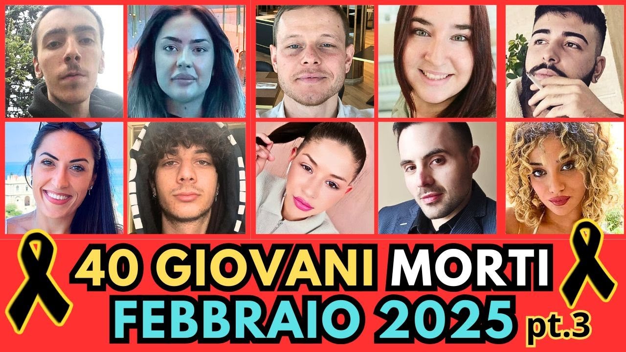 40 RAGAZZI Giovani Italiani MORTI a FEBBRAIO 2025 (pt.3)