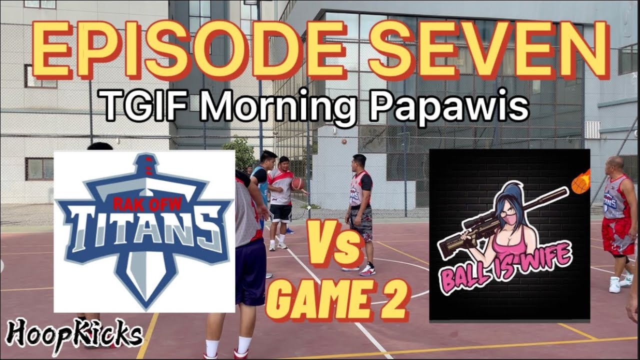TITANS Vs BALL IS WIFE TGIF LEAGUE Ep. 7 Game 2 @Hilton Garden Inn 19/11/21