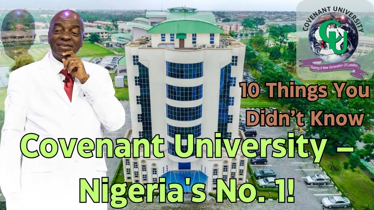 10 Things You Didn&rsquo;t Know About Covenant University &ndash; Nigeria's No  1!