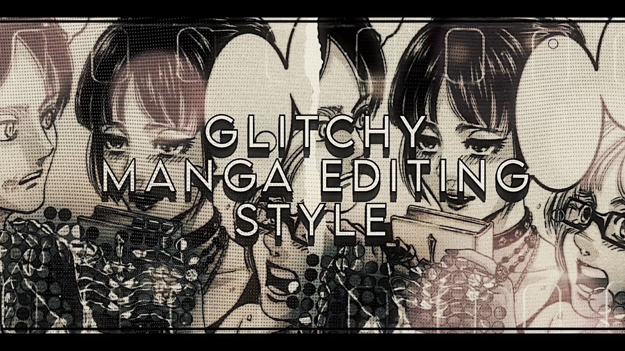 How To: glitchy manga style (transitions, coloring, glitches, overlays)