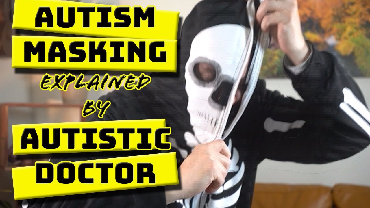 Psych Doctor Helps You Spot Masking and What to Do About It: Autism camouflaging / masking explained