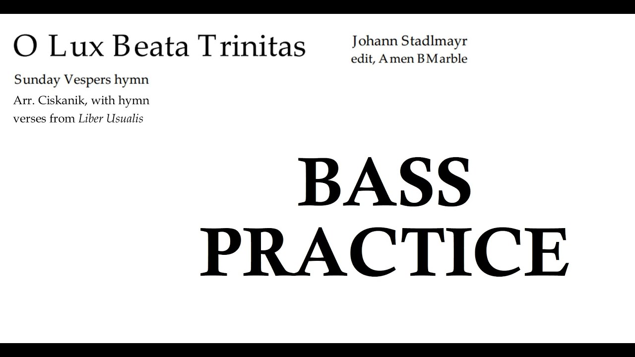 BASS practice:  O Lux Beata - Johann Stadlmayr (and plainchant verses)