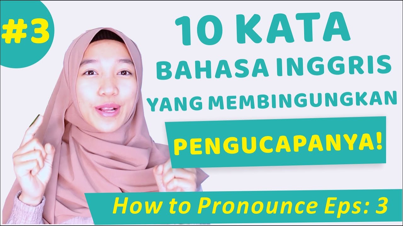 10 Kata Dalam Bahasa Inggris yang Membingungkan Pengucapanya (How to pronounce Eps:3)