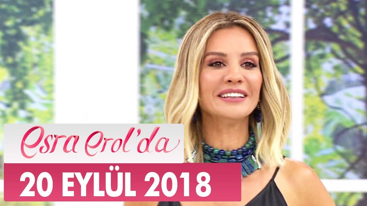 Esra Erol'da 20 Eylül 2018 - Tek Parça