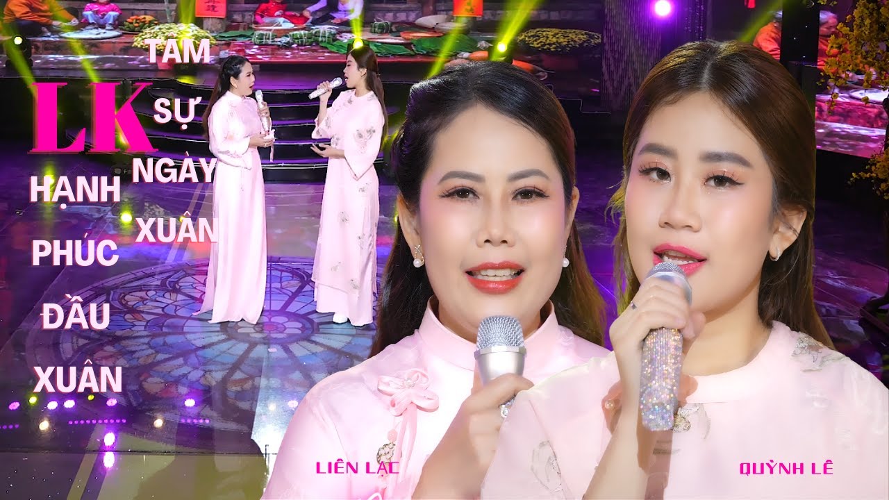 LK TÂM SỰ NGÀY XUÂN ft HẠNH PHÚC ĐẦU NĂM | LIÊN LẠC ft QUỲNH LÊ (MUSIC VIDEO OFFICIAL)