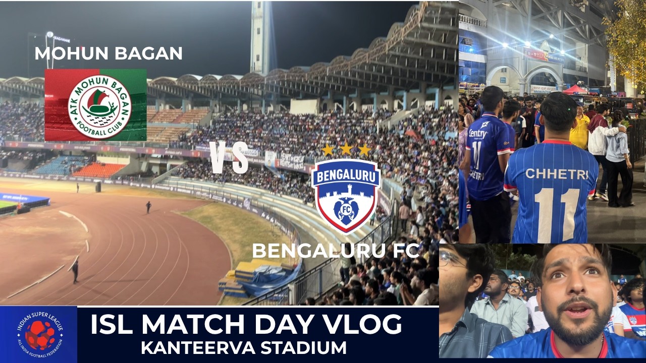 ISL Matchday Vlog : Bengaluru FC vs ATK  Mohun Bagan ⚽| INSANE Crowd at Kanteerava Stadium ! 😱