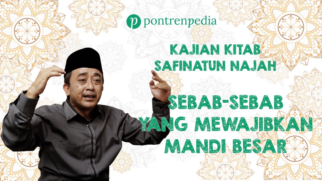 Kajian Kitab Safinatun Najah - Sebab sebab yang Mewajibkan Mandi Besar | Kyai Maman Abdul Rohman