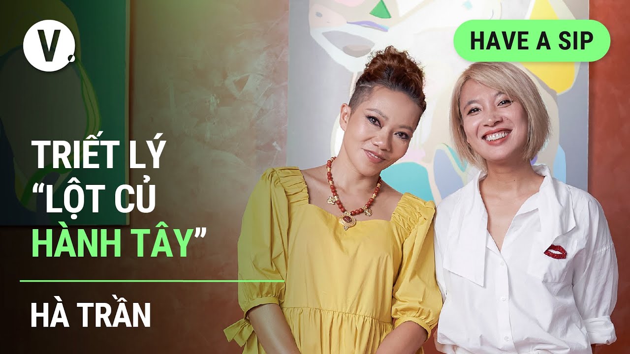 Triết lý “lột củ hành tây” - DIVA Hà Trần | #HaveASip 97