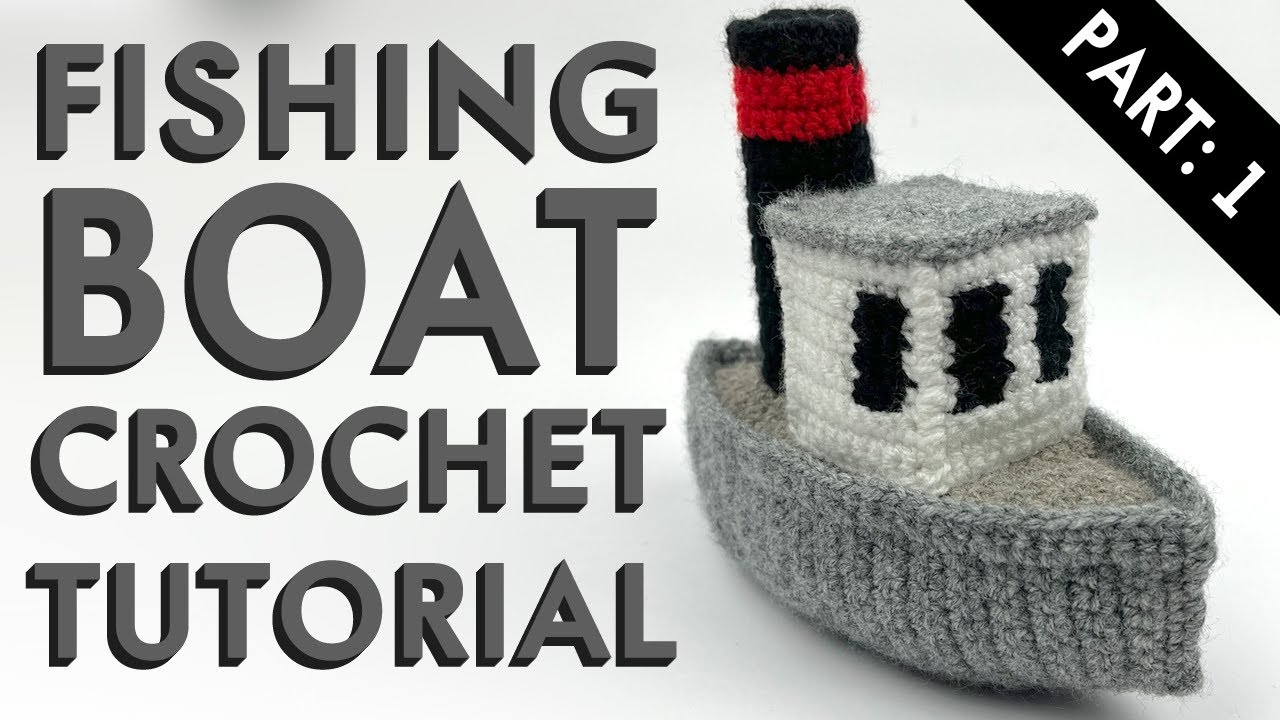 Fishing Boat Crochet Tutorial (part: 1) 🚢