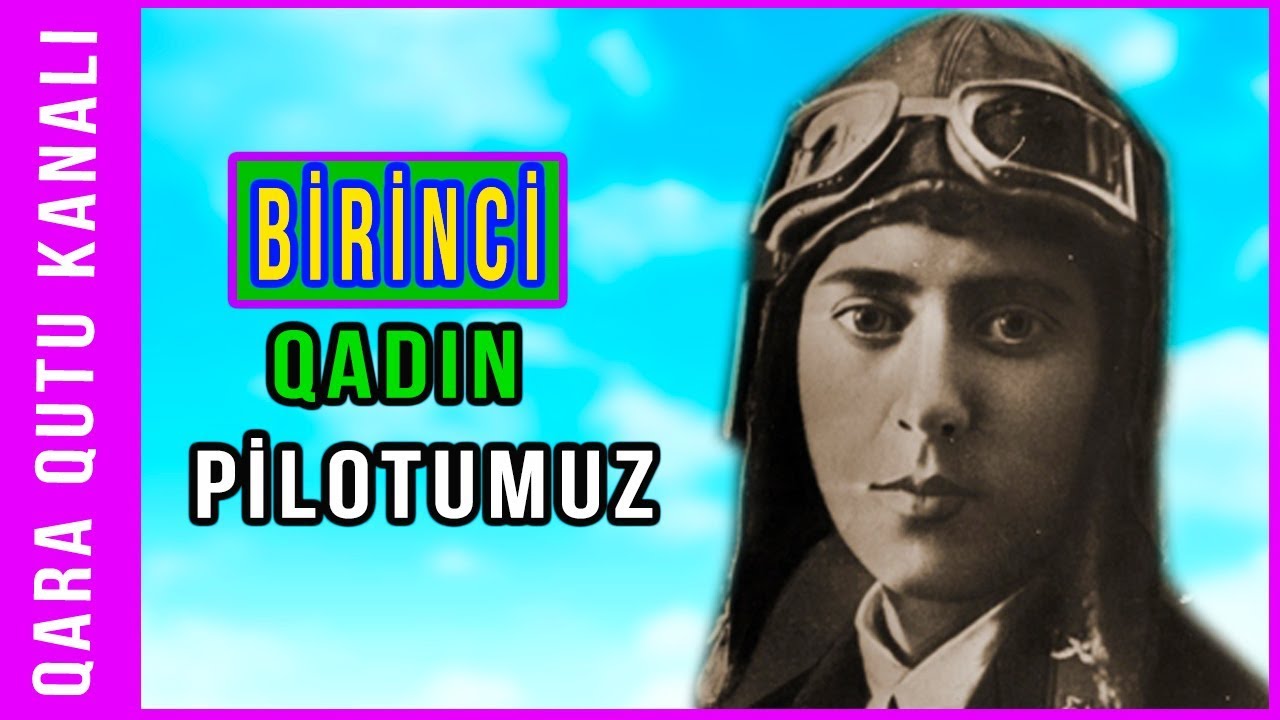 AZƏRBAYCANIN İLK QADIN PİLOTU - Leyla Məmmədbəyova