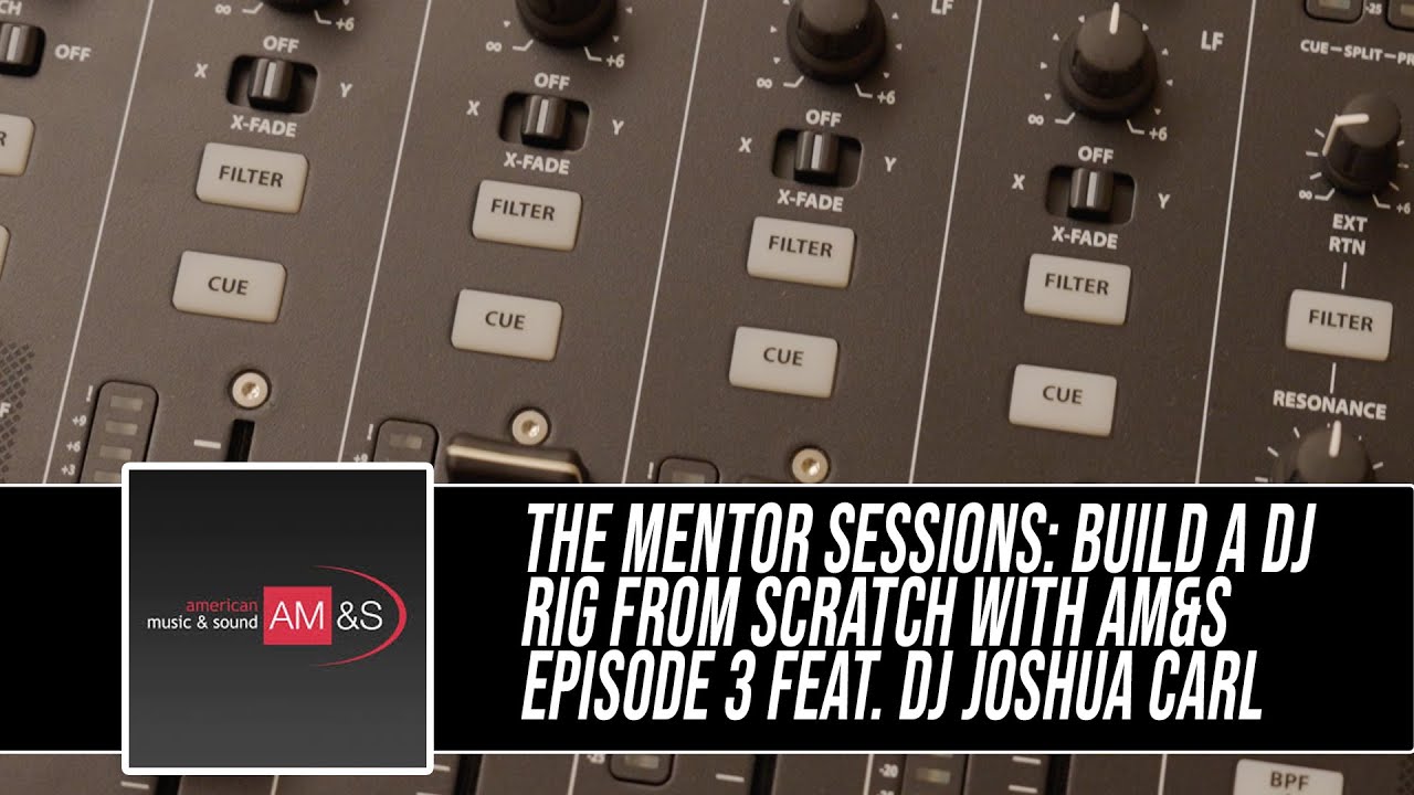 The Mentor Sessions: How to Build a DJ Rig From Scratch with AM&S [Episode 3]