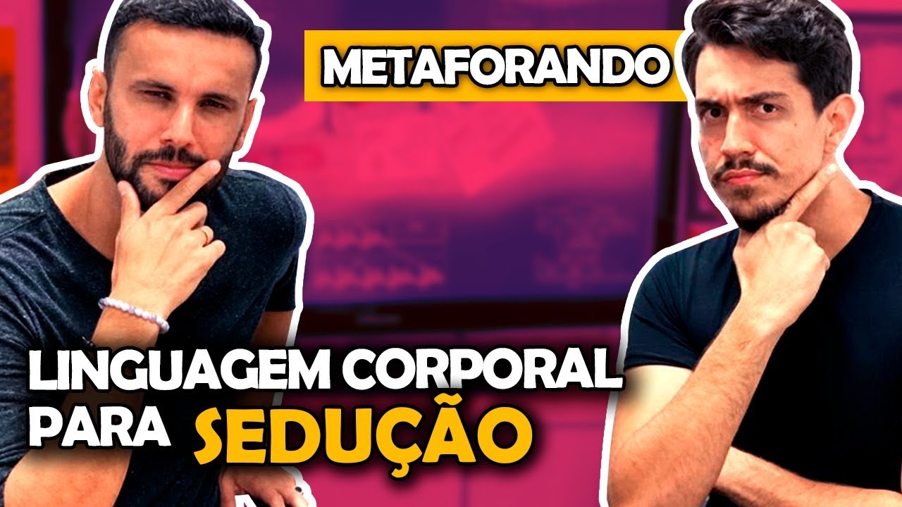 Usando Linguagem Corporal Profissional na SEDUÇÃO - feat Vitor Metaforando