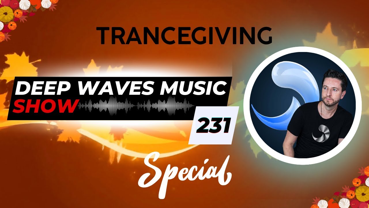 Deep Waves Music SHOW™ 231 © | TRANCEGIVING SPECIAL |