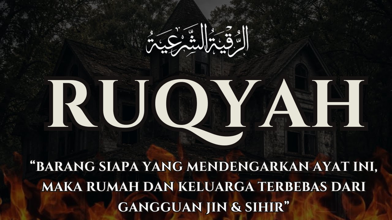 Ayat Ruqyah Syar'iyyah | Perlindungan Rumah & Keluarga dari Gangguan Jin