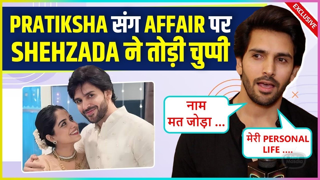 Shehzada Dhami Shocking Reaction On Dating Rumors With Pratiksha, Says 'Mera Naam Mat..'