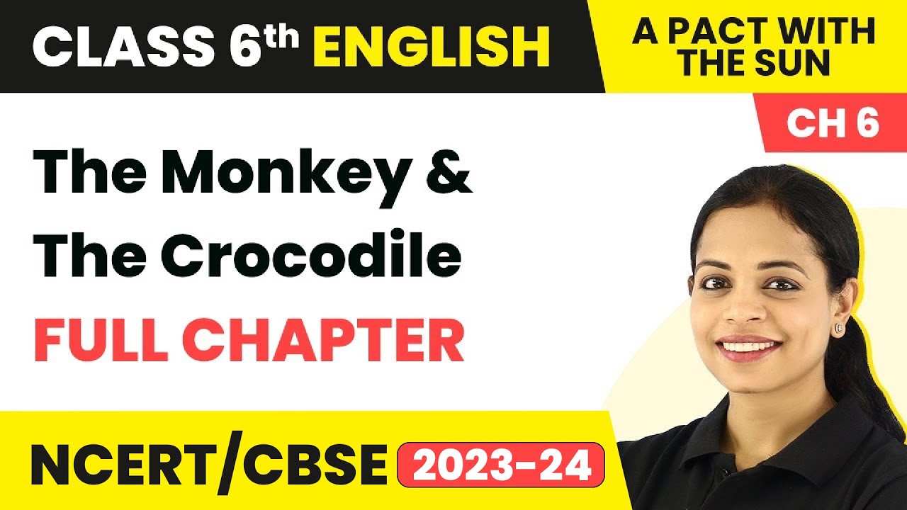 The Monkey & The Crocodile - Full Chapter Explanation, NCERT Solutions & MCQs | Class 6 English Ch 6