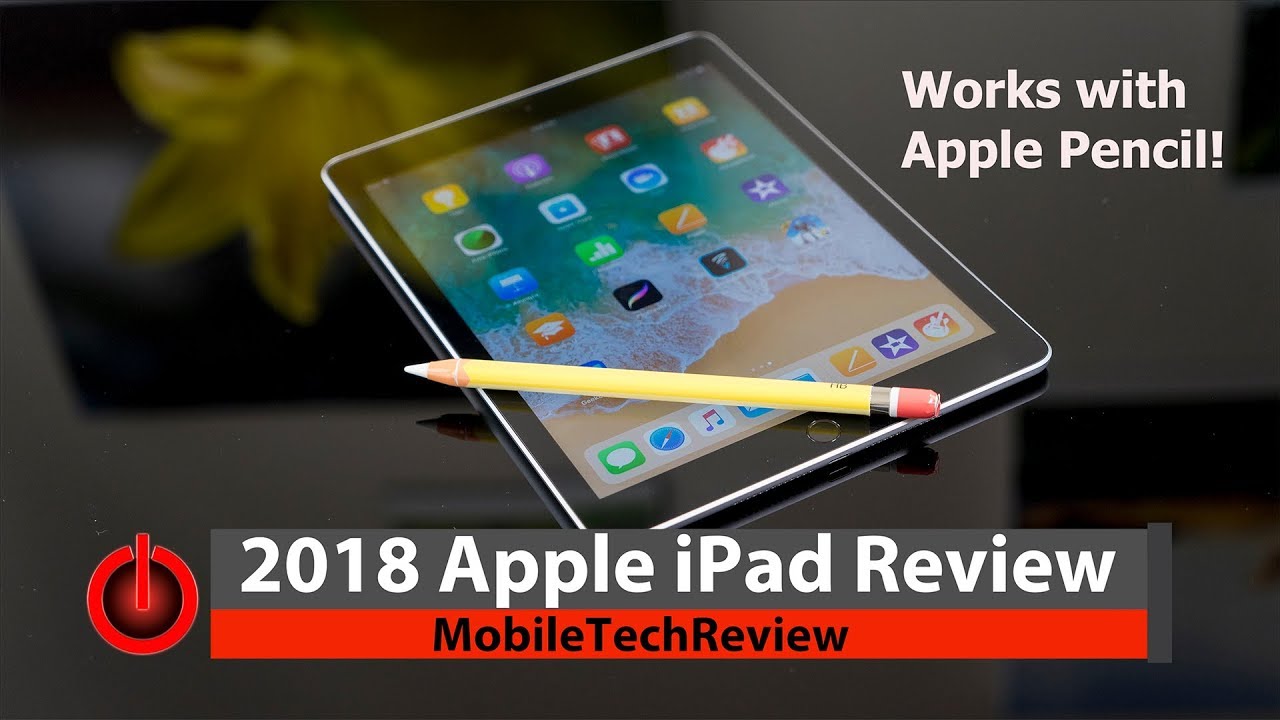 2018 Apple iPad (6th Gen) Review