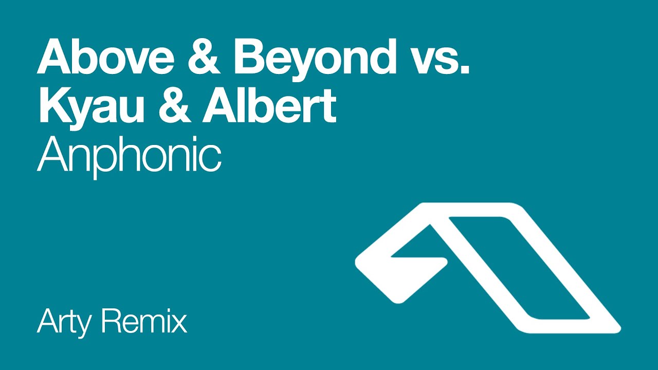 Above & Beyond vs. Kyau & Albert - Anphonic (Arty Remix)
