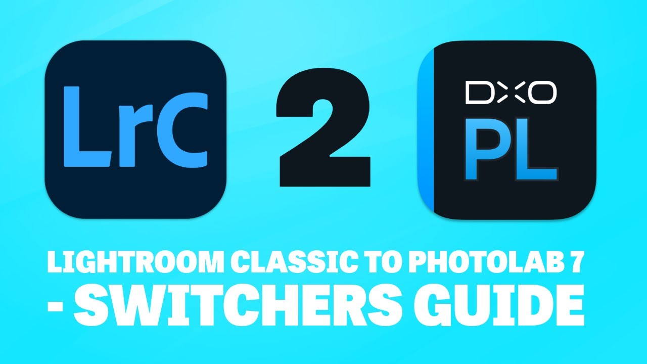 From Lightroom Classic to Photolab 7 - a Switcher’s Guide