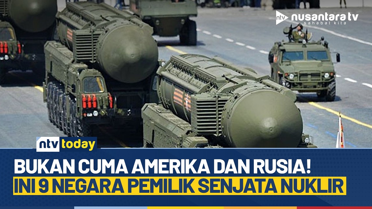 Dinamika Geopolitik Global: Meninjau Kekuatan 9 Negara Pemilik Senjata Nuklir | NTV TODAY