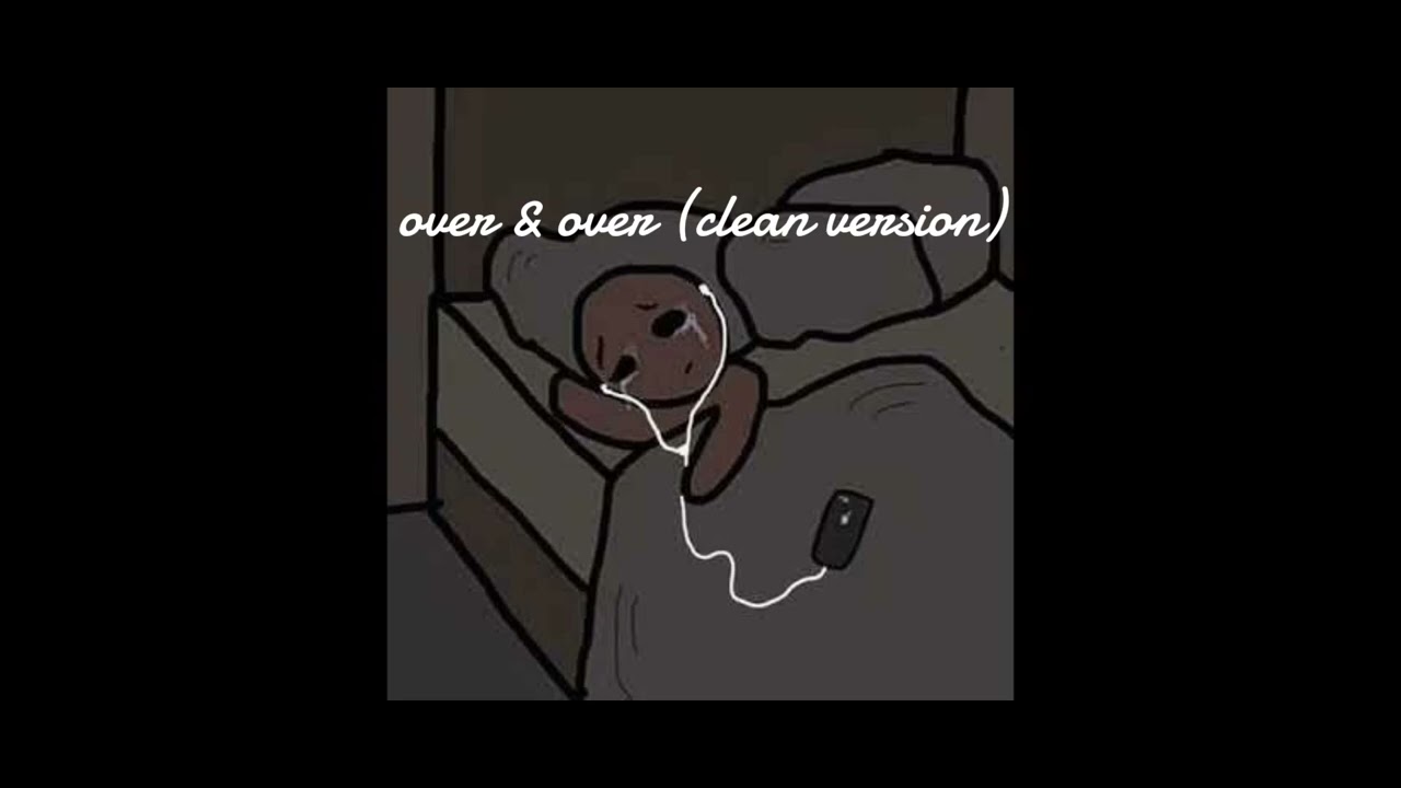 ♪Over & Over♪ clean (cuz i haven't seen one b4