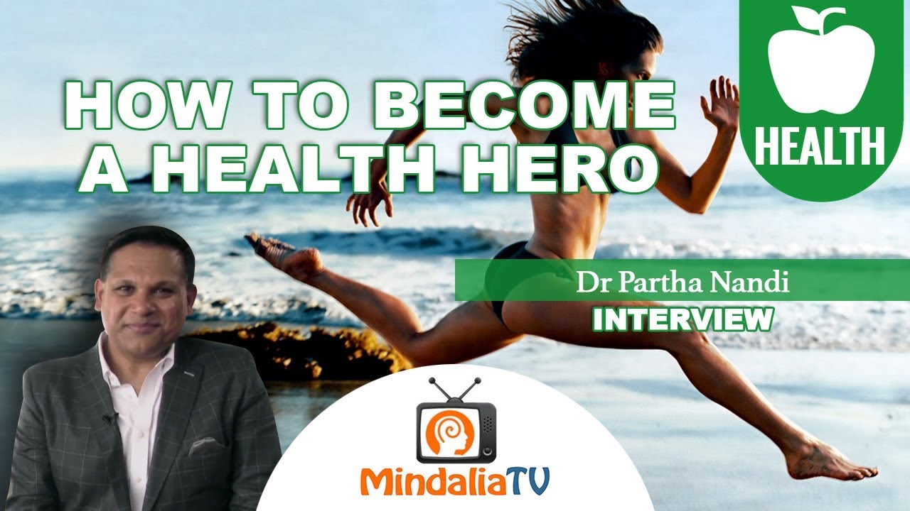 How to Become a Health Hero - Interview with Dr  Partha Nandi