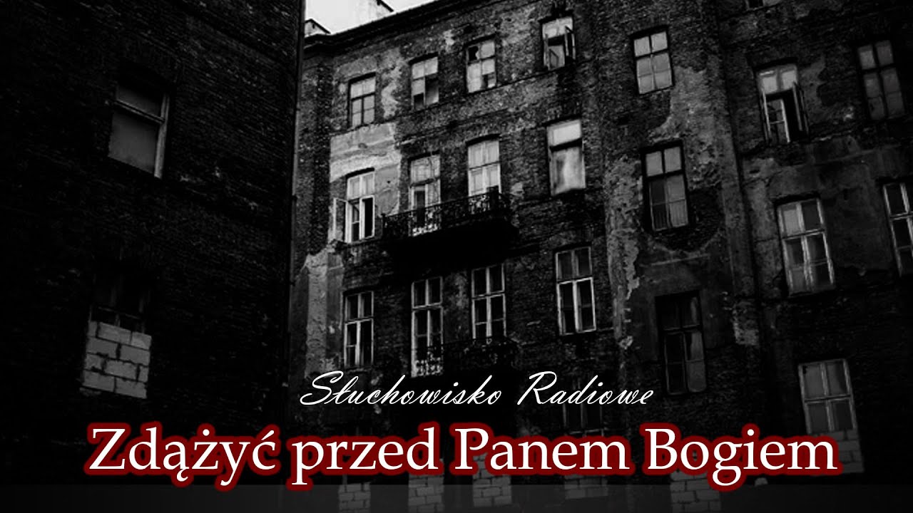 Zdążyć przed Panem Bogiem | Słuchowisko Radiowe