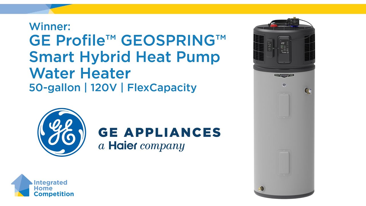 2025 Integrated Home Competition Webinar - GE Profile GEOSPRING Smart Hybrid Heat Pump Water Heater