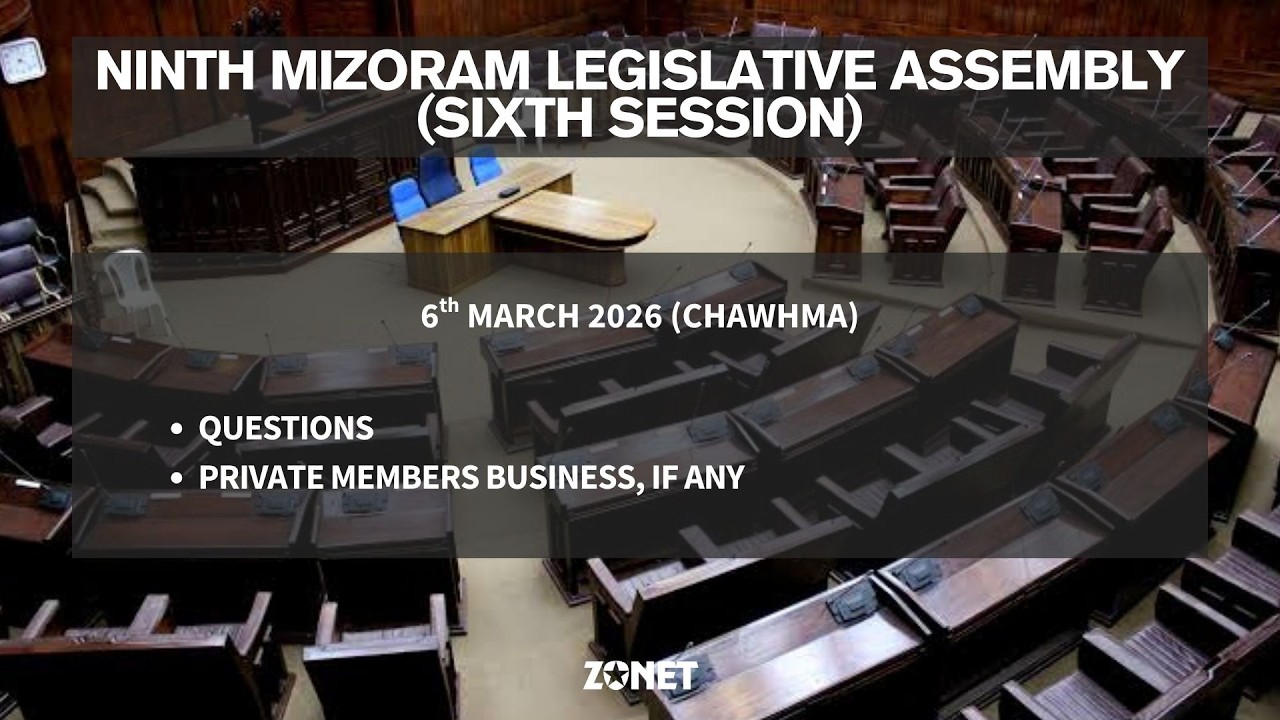 6TH SESSION OF THE NINTH MIZORAM LEGISLATIVE ASSEMBLY | 6th MARCH 2026 (CHAWHNU) | LIVE