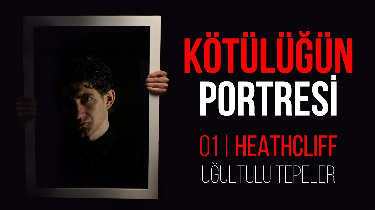 Kötülük ve Aşk Yan Yana Olabilir mi? - Uğultulu Tepeler: Heathcliff | Kötülüğün Portresi