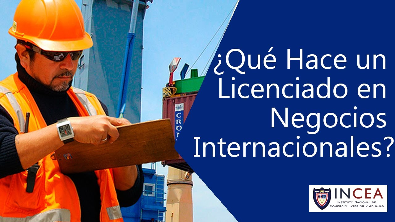 ¿Qué Hace un Licenciado en Negocios Internacionales?