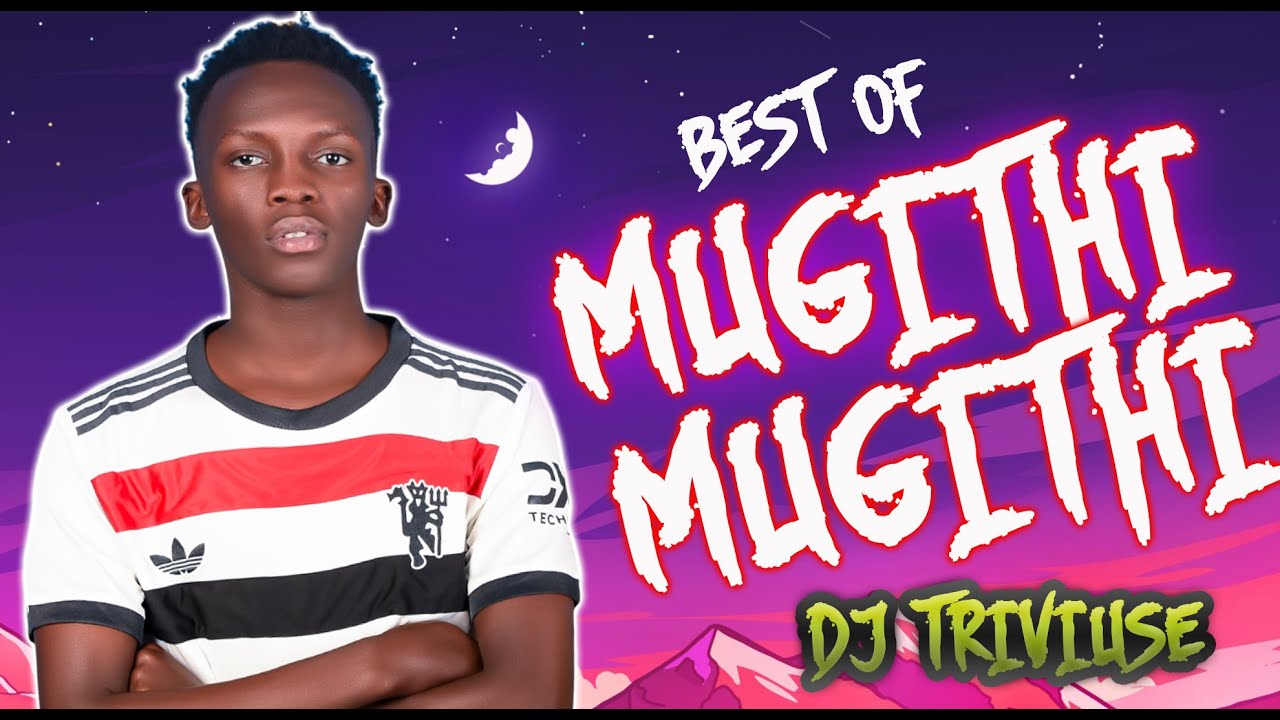 BEST OF MUGITHI MIX 2025 -DJ TRIVIUSE Ft JOHN NDICH,SALIM YOUNG, JOHN DE'MATHEW KIARUTARA,QUEEN JANE